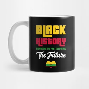 Honoring Past Inspiring Future Shirt Black History Month Mug